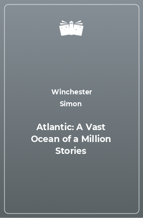Книга Atlantic: A Vast Ocean of a Million Stories