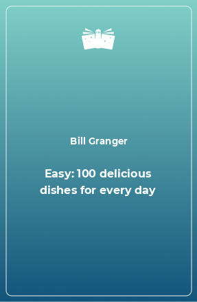 Книга Easy: 100 delicious dishes for every day