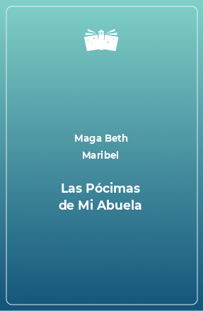 Книга Las Pócimas de Mi Abuela