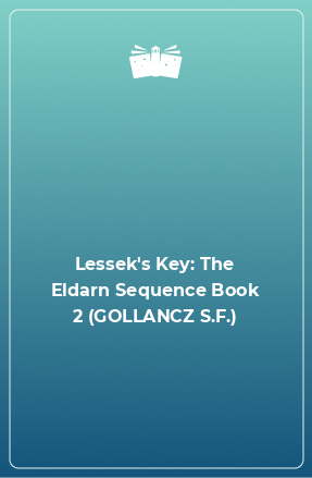 Книга Lessek's Key: The Eldarn Sequence Book 2 (GOLLANCZ S.F.)