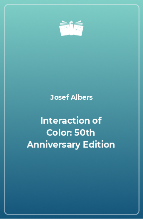 Книга Interaction of Color: 50th Anniversary Edition