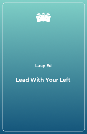 Книга Lead With Your Left
