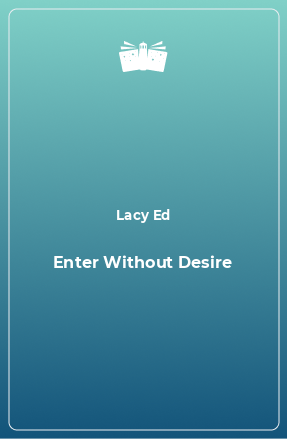 Книга Enter Without Desire
