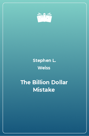 Книга The Billion Dollar Mistake