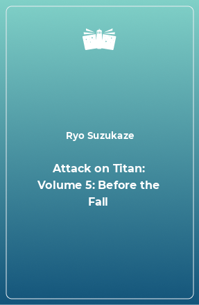 Книга Attack on Titan: Volume 5: Before the Fall