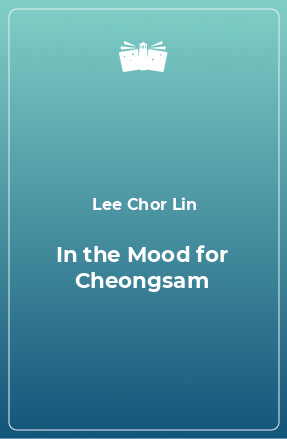 Книга In the Mood for Cheongsam