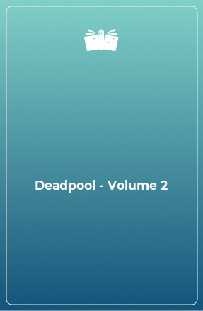 Книга Deadpool - Volume 2