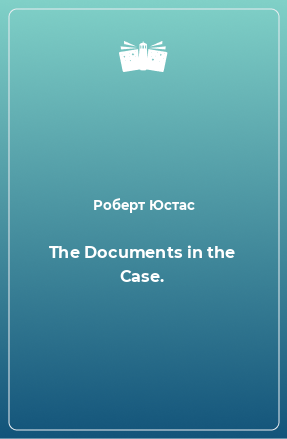 Книга The Documents in the Case.