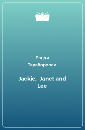 Книга Jackie,  Janet and Lee