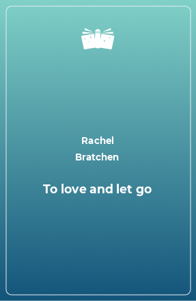 Книга To love and let go