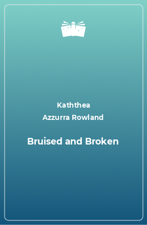 Книга Bruised and Broken