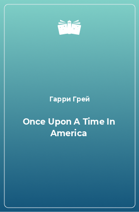 Книга Once Upon A Time In America