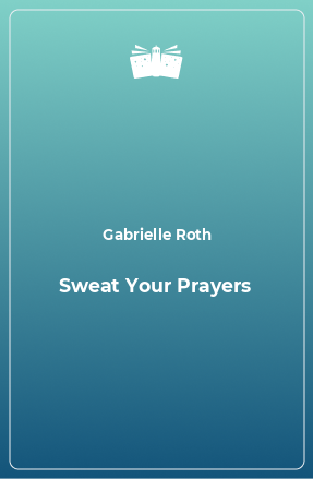 Книга Sweat Your Prayers