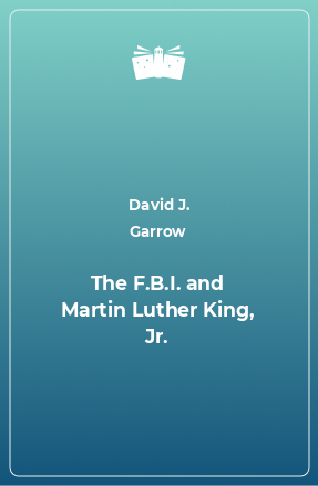 Книга The F.B.I. and Martin Luther King, Jr.