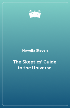 Книга The Skeptics' Guide to the Universe