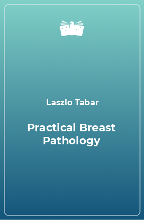 Книга Practical Breast Pathology