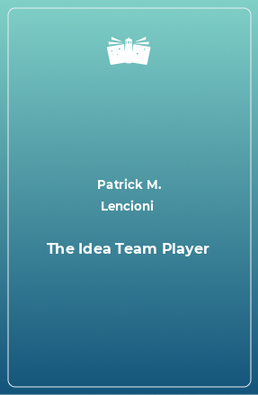 Книга The Idea Team Player