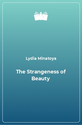 Книга The Strangeness of Beauty