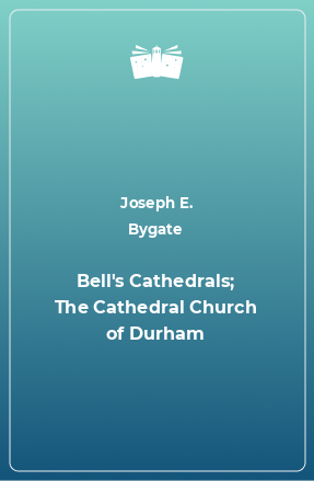 Bell's Cathedrals; The Cathedral Church of Durham