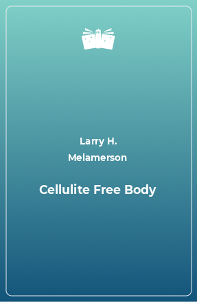 Книга Cellulite Free Body