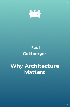 Книга Why Architecture Matters