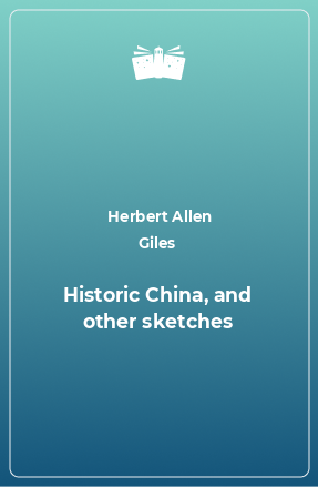 Книга Historic China, and other sketches