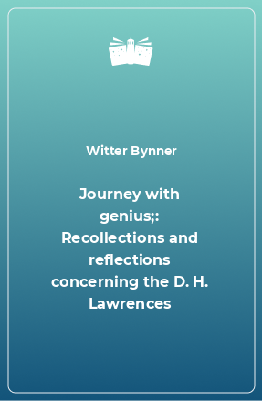 Книга Journey with genius;: Recollections and reflections concerning the D. H. Lawrences