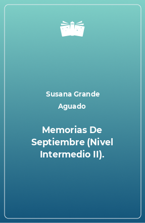 Книга Memorias De Septiembre (Nivel Intermedio II).