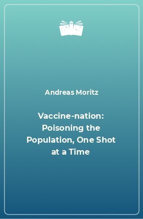 Vaccine-nation: Poisoning the Population, One Shot at a Time