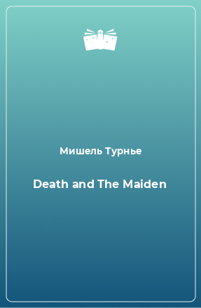 Death and The Maiden