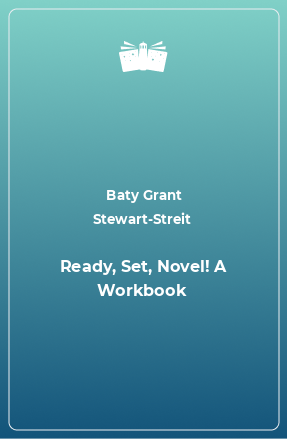 Книга Ready, Set, Novel! A Workbook