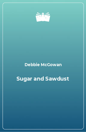 Книга Sugar and Sawdust