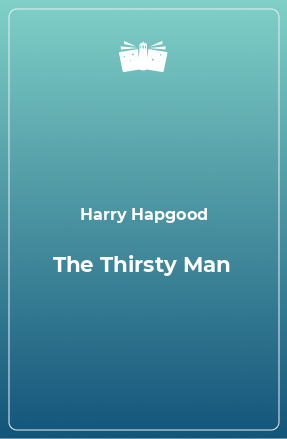 Книга The Thirsty Man