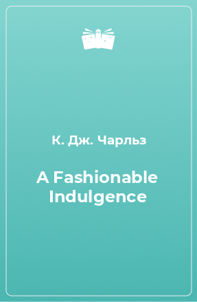 Книга A Fashionable Indulgence