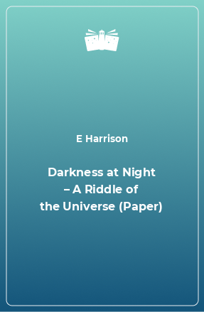 Книга Darkness at Night – A Riddle of the Universe (Paper)