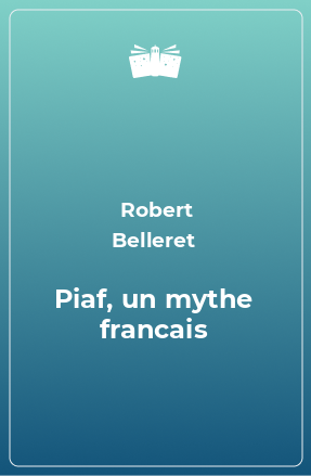 Книга Piaf, un mythe francais