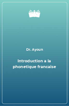 Книга Introduction a la phonetique francaise