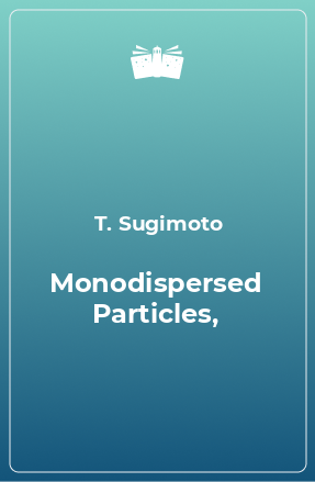 Книга Monodispersed Particles,