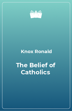 Книга The Belief of Catholics