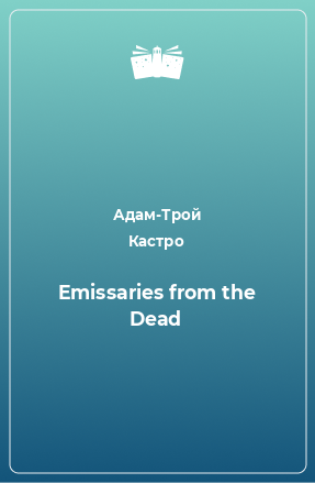 Книга Emissaries from the Dead