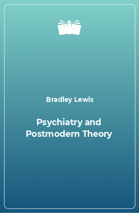 Книга Psychiatry and Postmodern Theory