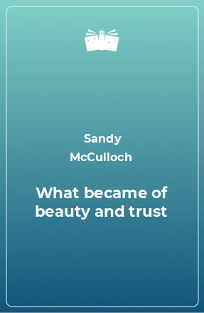 Книга What became of beauty and trust