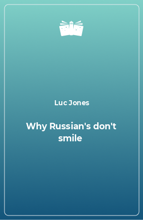 Книга Why Russian's don't smile