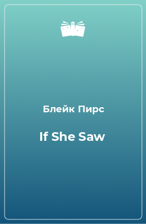 Книга If She Saw