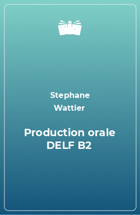 Книга Production orale DELF B2