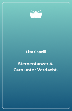 Книга Sternentanzer 4. Caro unter Verdacht.