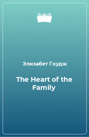 Книга The Heart of the Family
