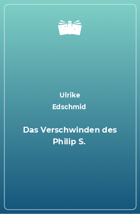 Книга Das Verschwinden des Philip S.