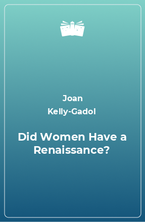 Книга Did Women Have a Renaissance?