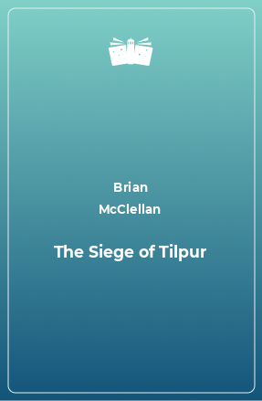 Книга The Siege of Tilpur